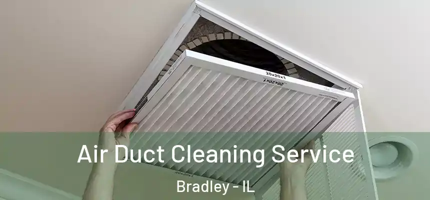  Air Duct Cleaning Service Bradley - IL