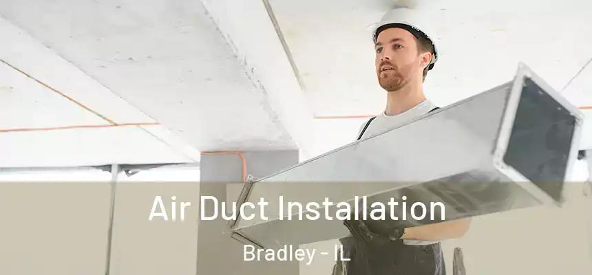  Air Duct Installation Bradley - IL