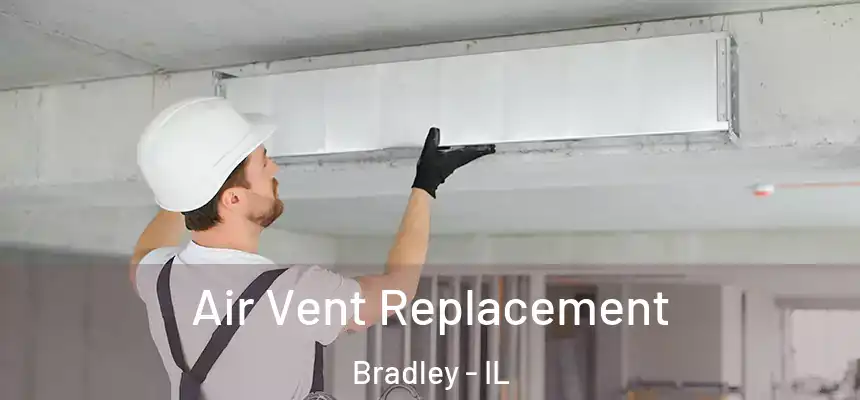  Air Vent Replacement Bradley - IL