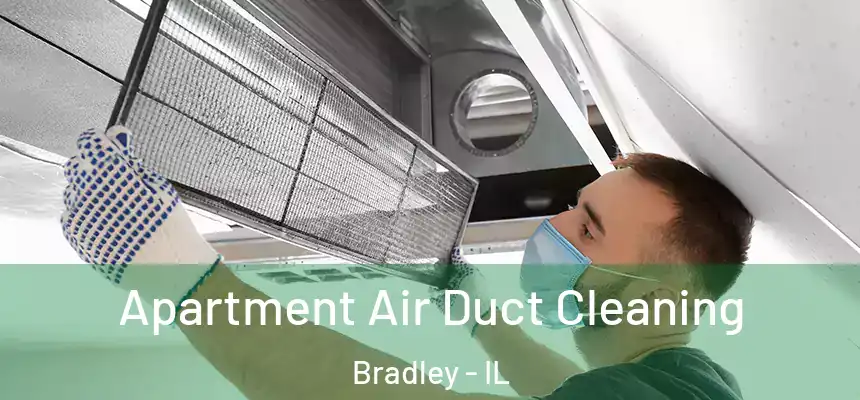  Apartment Air Duct Cleaning Bradley - IL
