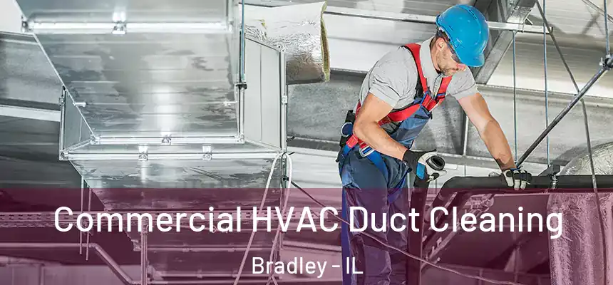  Commercial HVAC Duct Cleaning Bradley - IL