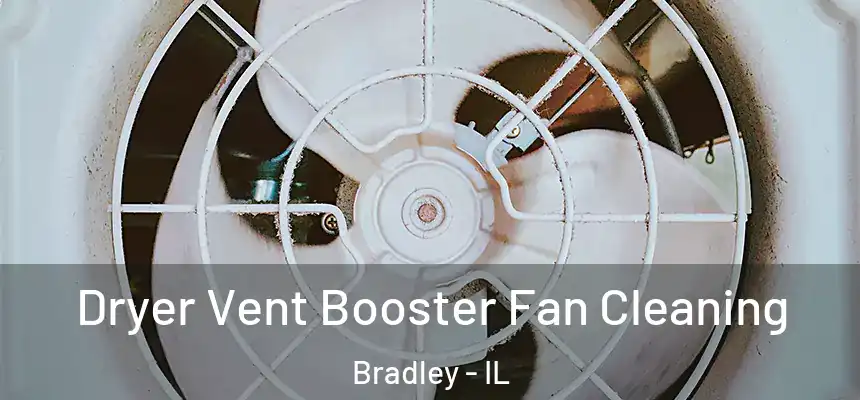  Dryer Vent Booster Fan Cleaning Bradley - IL