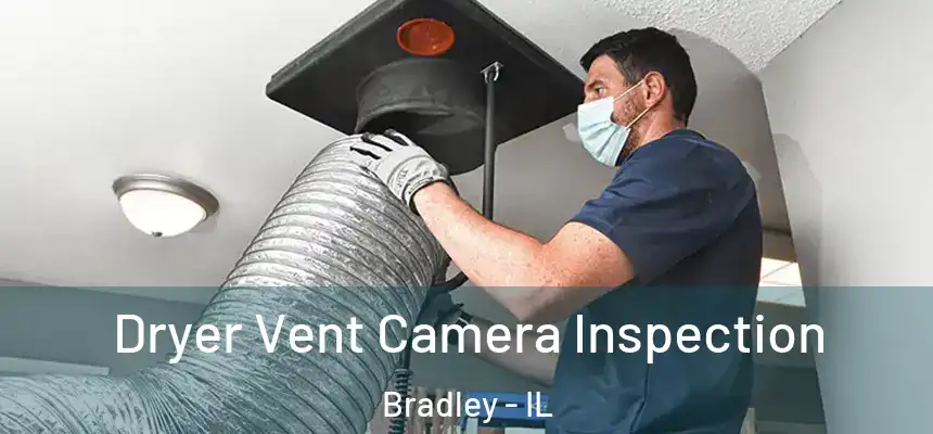  Dryer Vent Camera Inspection Bradley - IL