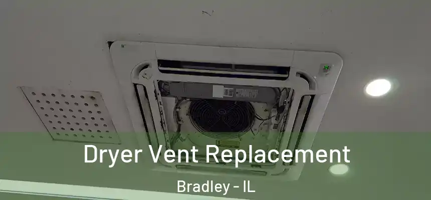  Dryer Vent Replacement Bradley - IL