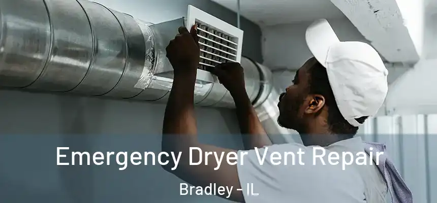  Emergency Dryer Vent Repair Bradley - IL