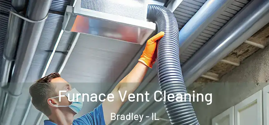  Furnace Vent Cleaning Bradley - IL