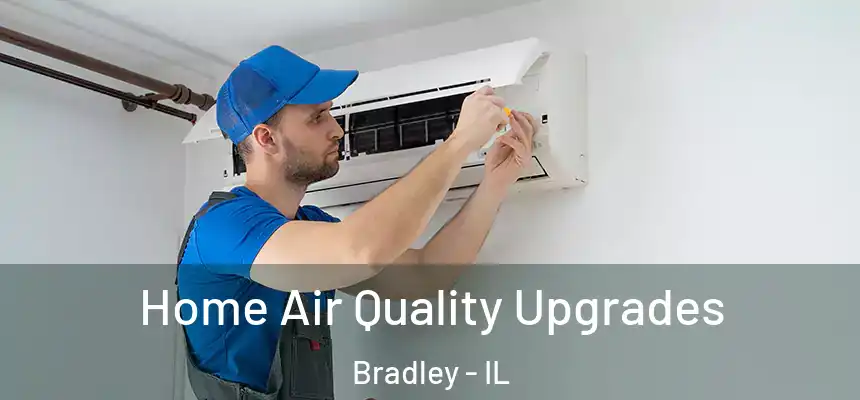  Home Air Quality Upgrades Bradley - IL