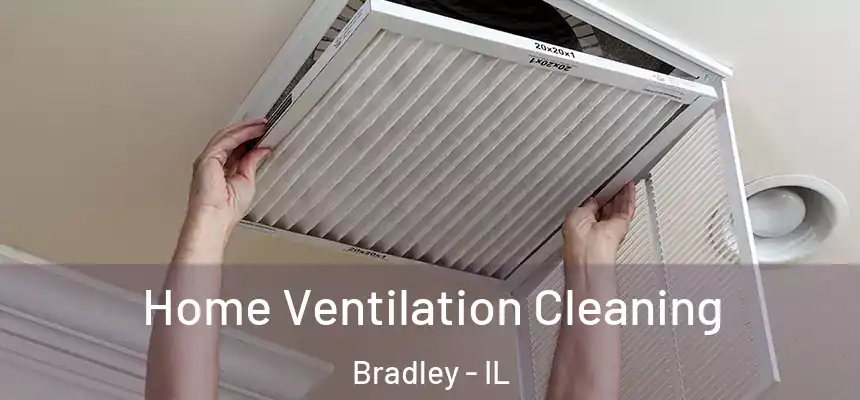  Home Ventilation Cleaning Bradley - IL