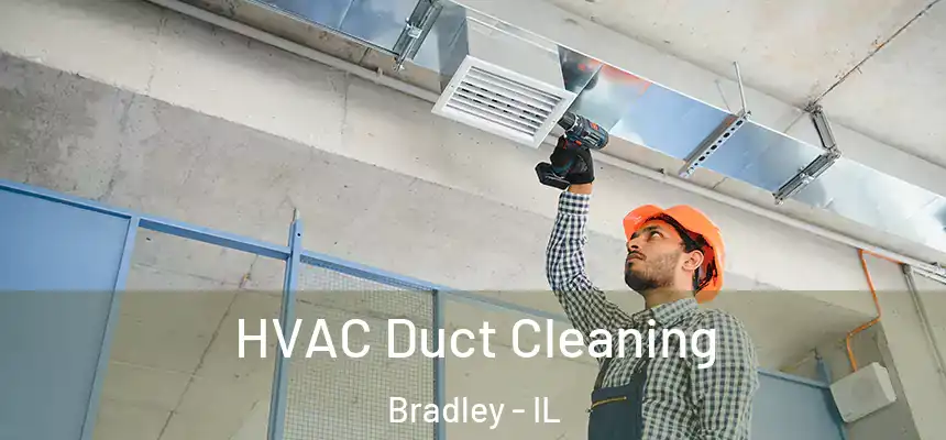  HVAC Duct Cleaning Bradley - IL