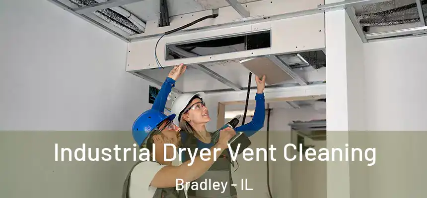  Industrial Dryer Vent Cleaning Bradley - IL
