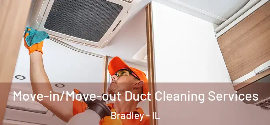  Move-in/Move-out Duct Cleaning Services Bradley - IL