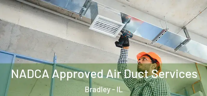  NADCA Approved Air Duct Services Bradley - IL