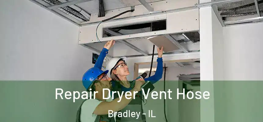  Repair Dryer Vent Hose Bradley - IL