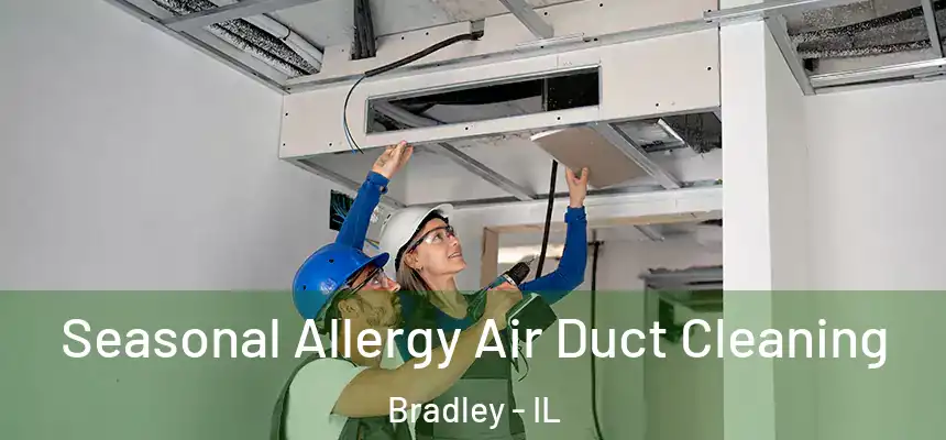  Seasonal Allergy Air Duct Cleaning Bradley - IL