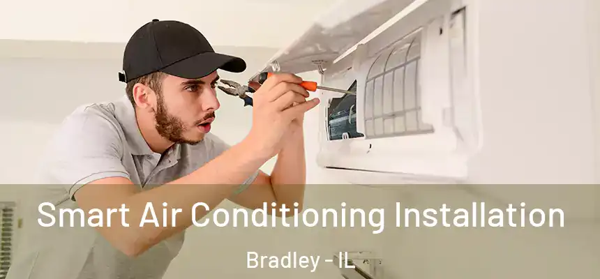  Smart Air Conditioning Installation Bradley - IL