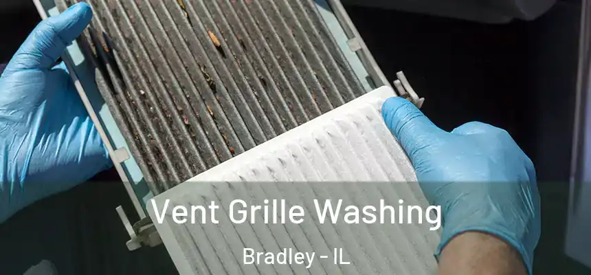  Vent Grille Washing Bradley - IL