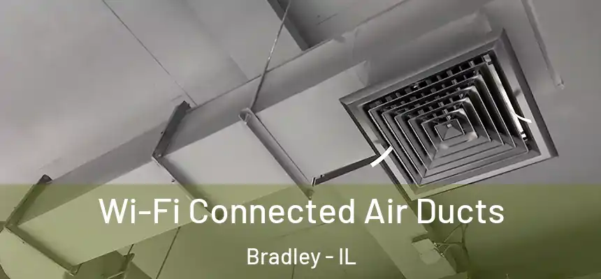  Wi-Fi Connected Air Ducts Bradley - IL